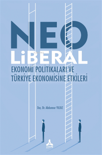 Neo Liberal Ekonomi Politikaları ve Türkiye Ekonomisine Etkileri | Abd