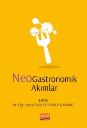 NeoGastronomik Akımlar | Seda Derinalp Çanakçı | Nobel Bilimsel Eserle