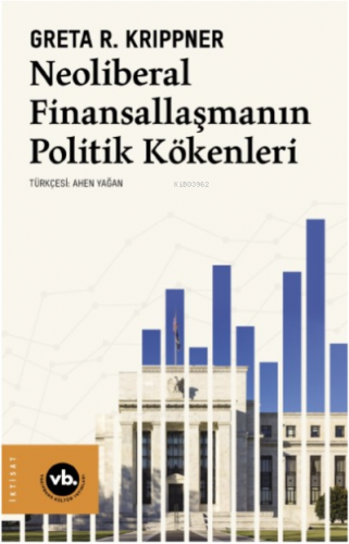 Neoliberal Finansallaşmanın Politik Kökenleri | Greta R. Krippner | Va