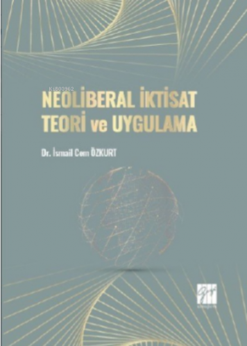 Neoliberal İktisat Teori ve Uygulama | İsmail Cem Özkurt | Gazi Kitabe