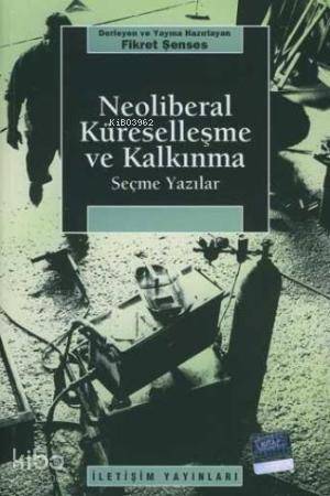 Neoliberal Küreselleşme ve Kalkınma; Seçme Yazılar | Fikret Şenses | İ