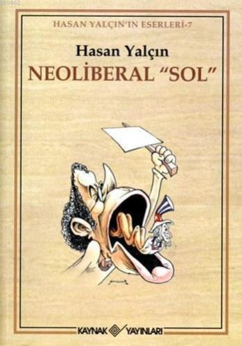 Neoliberal "Sol" | Hasan Yalçın | Kaynak Yayınları