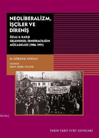 Neoliberalizm, İşçiler ve Direniş; Özal'a Karşı Geleneksel Sendikanın 