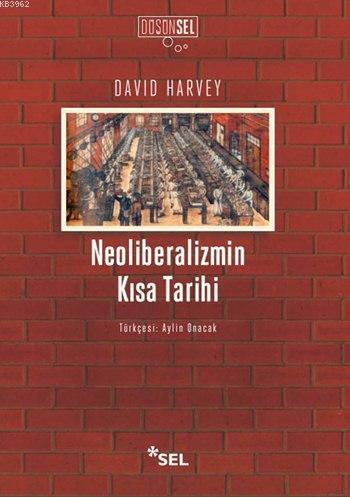 Neoliberalizmin Kısa Tarihi | David Harvey | Sel Yayıncılık