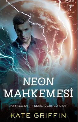 Neon Mahkemesi; Matthew Swift Serisi Üçüncü Kitap | Kate Griffin | Art