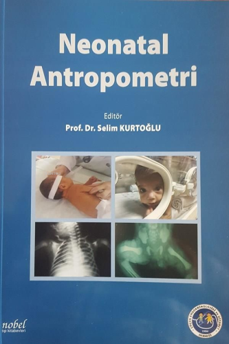 Neonatal Antropometri | Selim Kurtoğlu | Nobel Tıp Kitabevi