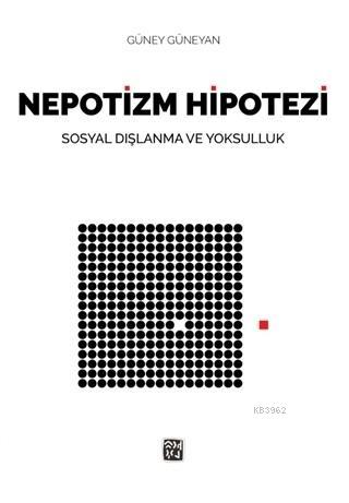 Nepotizm Hipotezi; Sosyal Dışlanma ve Yoksulluk | Güney Güneyan | Kutl