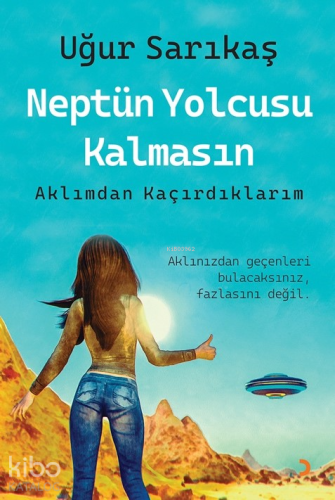 Neptün Yolcusu Kalmasın;Aklımdan Kaçırdıklarım | Uğur Sarıkaş | Cinius