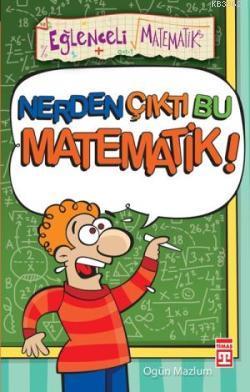 Nerden Çıktı Bu Matematik | Ogün Mazlum | Timaş Yayınları