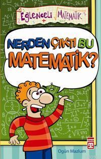 Nerden Çıktı Bu Matematik! | Ogün Mazlum | Timaş Yayınları