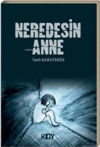 Nerdesin Anne | Fatih Karatekin | KDY Yayınları