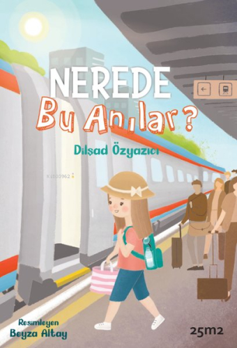 Nerede Bu Anılar? | Dilşad Özyazıcı | 25m2 Kitap