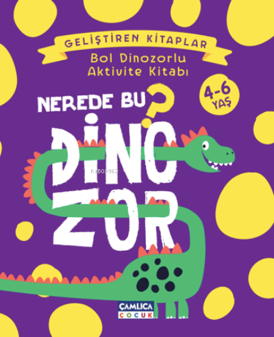 Nerede Bu Dinozor? ;Bol Dinozorlu Aktivite Kitabı | Nuran Ferhan Can |