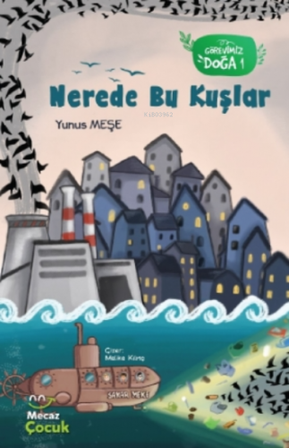 Nerede Bu Kuşlar – Görevimiz Doğa 1 | Yunus Meşe | Mecaz Çocuk