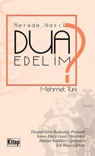 Nerede, Nasıl Dua Edelim? | Mehmet Türk | Kitap Dünyası