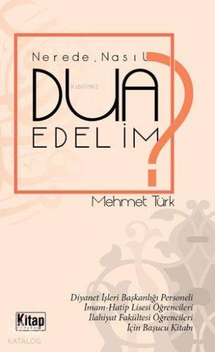 Nerede, Nasıl Dua Edelim? | Mehmet Türk | Kitap Dünyası