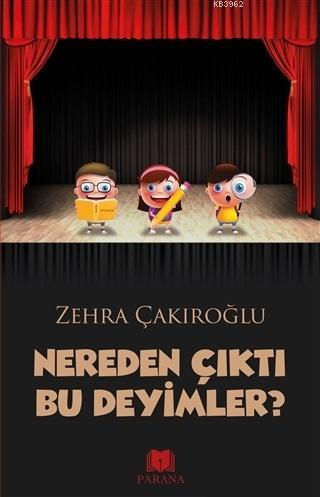 Nereden Çıktı Bu Deyimler? | Zehra Çakıroğlu | Parana Yayınları