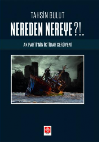 Nereden Nereye?!. ;Ak Partinin İktidar Serüveni Tahsin Bulut | Tahsin 