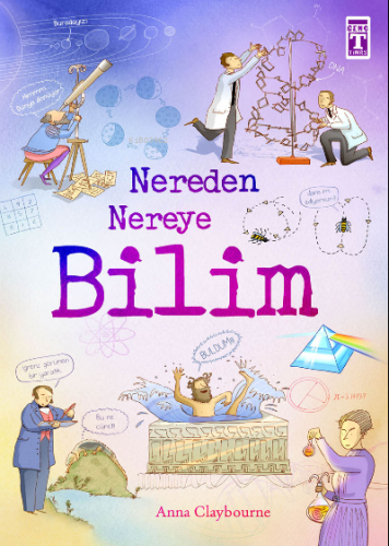 Nereden Nereye Bilim | Anna Claybourne | İlk Genç Timaş Yayınları