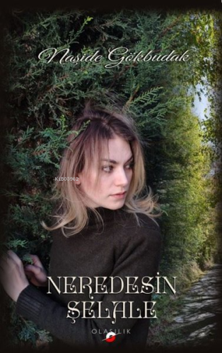 Neredesin Şelale | Naşide Gökbudak | Olasılık Yayınları