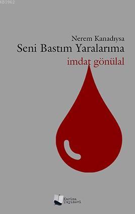 Nerem Kanadıysa Seni Bastım Yaralarıma | İmdat Gönülal | Karina Kitap