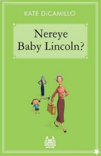 Nereye Baby Lincoln? | Kate Dicamillo | Arkadaş Yayınevi