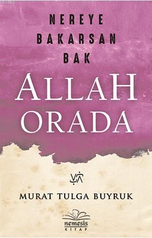 Nereye Bakarsan Bak Allah Orada | Murat Tulga Buyruk | Nemesis Kitap