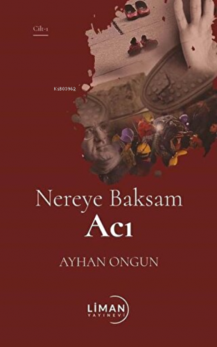 Nereye Baksam Acı (1. Cilt) | Ayhan Ongun | Liman Yayınevi