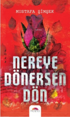 Nereye Dönersen Dön | Mustafa Şimşek | Motto Yayınları