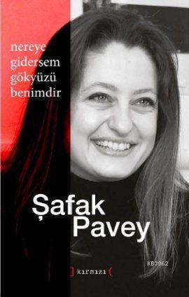 Nereye Gidersem Gökyüzü Benimdir | Şafak Pavey | Kırmızı Yayınları