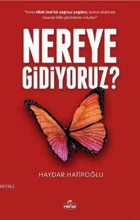 Nereye Gidiyoruz? | Haydar Hatipoğlu | Ravza Yayınları