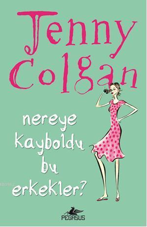 Nereye Kayboldu Bu Erkekler? | Jenny Colgan | Pegasus Yayıncılık