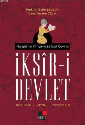 Nergisi'nin Kimya-yı Sa'âdet Çeviris İksir -i Devlet | Bahir Selçuk | 