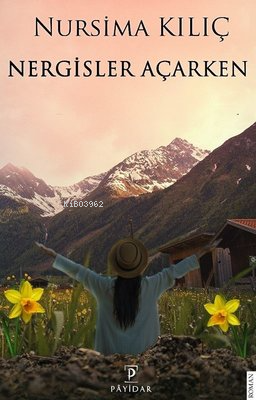 Nergisler Açarken | Nursima Kılıç | Payidar Yayınevi