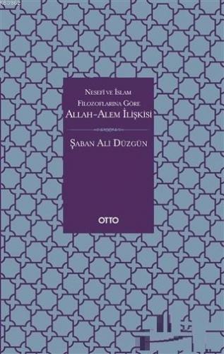 Nesefi ve İslam Filozoflarına Göre Allah-Alem İlişkisi | Şaban Ali Düz