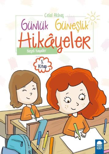 Neşeli Hayaller; Günlük Güneşlik Hikayeler Kitap 5 | Celal Akbaş | Mav