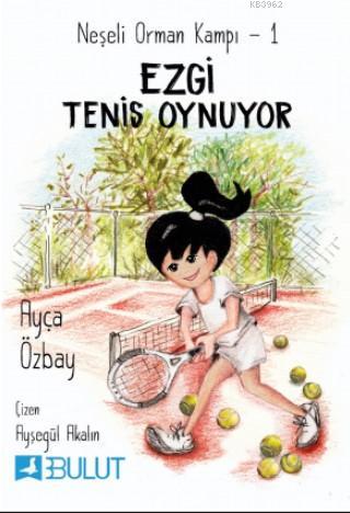 Neşeli Orman Kampı 1 - Ezgi Tenis Oynuyor | Ayça Özbay | Bulut Yayınla