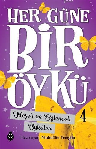 Neşeli ve Eğlenceli Öyküler - Her Güne Bir Öykü 4 | Muhiddin Yenigün |