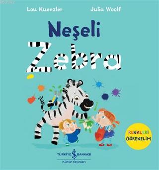 Neşeli Zebra - Renkleri Öğrenelim | Lou Kuenzler | Türkiye İş Bankası 