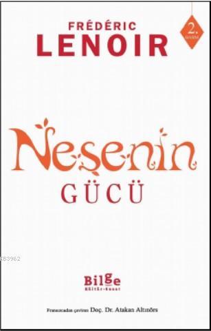 Neşenin Gücü | Frederic Lenoir | Bilge Kültür Sanat