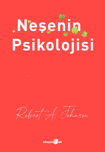 Neşenin Psikolojisi | Robert A. Johnson | Okuyan Us Yayınları