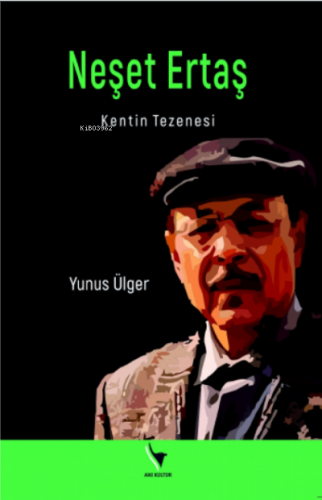 Neşet Ertaş;Kentin Tezenesi | Yunus Ülger | Anı Yayıncılık