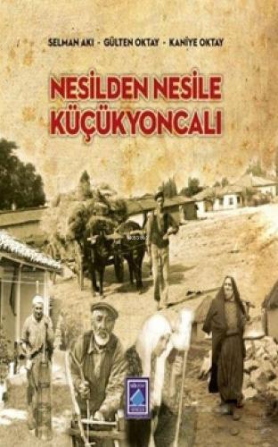 Nesilden Nesile Küçükyoncalı | Selman Akı | Göl Kitap Yayıncılık