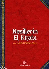 Nesillerin El Kitabı | Bekir Topaloğlu | Ensar Neşriyat