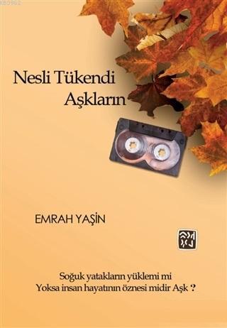 Nesli Tükendi Aşkların | Emrah Yaşin | Kutlu Yayınevi