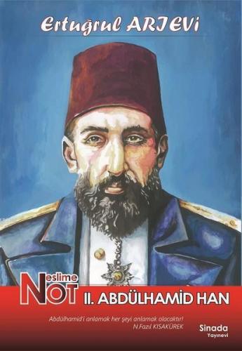 Neslime Not 2. Abdülhamid Han | Ertuğrul Arıevi | Sinada Kitap