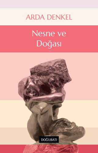 Nesne ve Doğası | Arda Denkel | Doğu Batı Yayınları