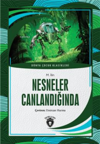 Nesneler Canlandığında ;Dünya Çocuk Klasikleri (7-12 Yaş) | M. İlin | 