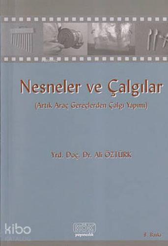 Nesneler ve Çalgılar; (Artık Araç Gereçlerden Çalgı Yapımı) | Ali Öztü