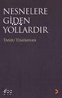 Nesnelere Gidilen Yollardır | Tanju Temimhan | Cinius Yayınları